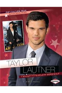 Taylor Lautner: Twilight's Fearless Werewolf