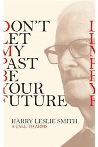 Don't Let My Past Be Your Future