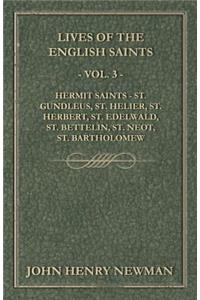 Lives of the English Saints - Vol. 3 - Hermit Saints - St. Gundleus, St. Helier, St. Herbert, St. Edelwald, St. Bettelin, St. Neot, St. Bartholomew