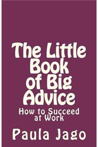 The Little Book of Big Advice