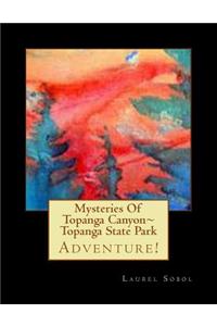 Mysteries Of Topanga Canyon Topanga State Park