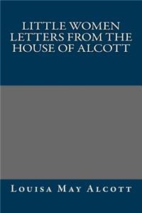 Little Women Letters from the House of Alcott