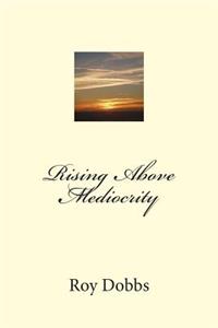 Rising Above Mediocrity