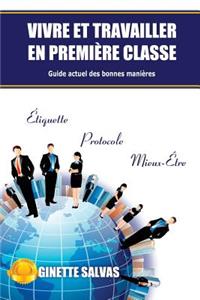 Vivre et travailler en premiere classe