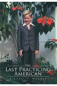 The Last Practicing American