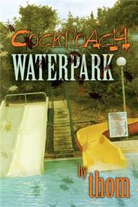 Cockroach Waterpark