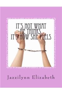 It's Not What He Thinks, It's How She Feels