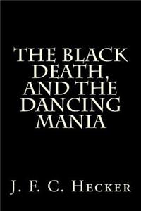The Black Death, and the Dancing Mania