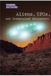 Aliens, Ufos, and Unexplained Encounters