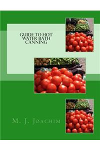 Guide to Hot Water Bath Canning