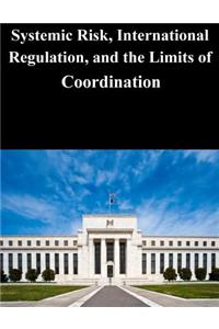 Systemic Risk, International Regulation, and the Limits of Coordination