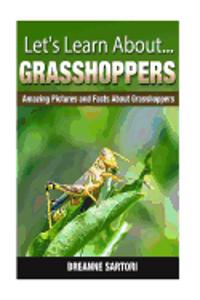 Grasshoppers: Amazing Pictures and Facts about Grasshoppers