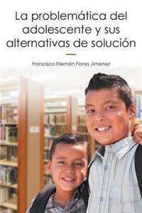 problemática del adolescente y sus alternativas de solución