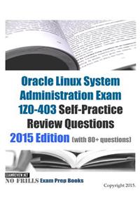 Oracle Linux System Administration Exam 1Z0-403 Self-Practice Review Questions: 2015 Edition (with 80+ questions)