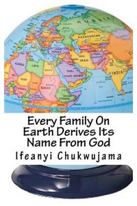 Every Family On Earth Derives Its Name From God