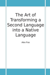 Art Of Transforming A Second Language Into A Native Language