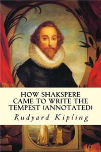How Shakspere Came to Write the Tempest (annotated)