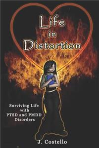Life in Distortion: Surviving Life with Ptsd and Pmdd Disorders
