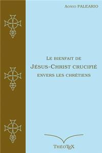 Le Bienfait de Jésus-Christ Crucifié