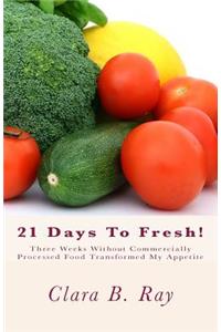 21 Days To Fresh!