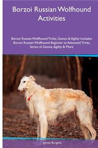 Borzoi Russian Wolfhound Activities Borzoi Russian Wolfhound Tricks, Games & Agility. Includes