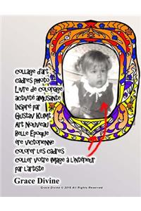 collage d'art cadres photo Livre de coloriage activité amusante Inspiré par Gustav Klimt Art Nouveau Belle Époque ère victorienne colorer les cadres coller votre image à l'intérieur par l'artiste Grace Divine