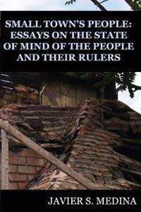 Small Towns People: Essays on the State of Mind of the People and Their Rulers