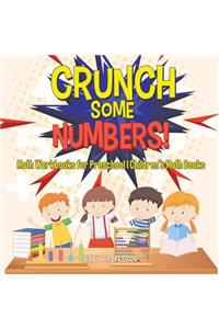 Crunch Some Numbers! Math Workbooks for Preschool Children's Math Books