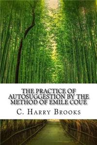 Practice of Autosuggestion by the Method of Emile Coué