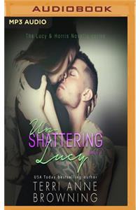 Un-Shattering Lucy