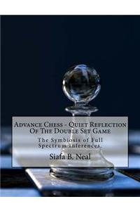 Advance Chess - Quiet Reflection Of The Double Set Game