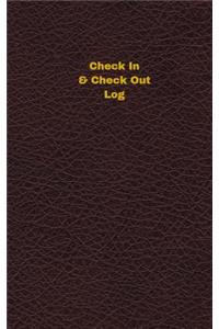 Check In & Check Out Log (Logbook, Journal - 96 pages, 5 x 8 inches)