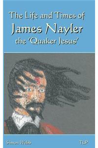 Life and Times of James Nayler, the 'Quaker Jesus'