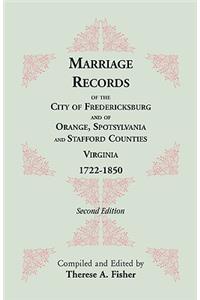 Marriage Records of the City of Fredericksburg, and of Orange, Spotsylvania, and Stafford Counties, Virginia, 1722-1850