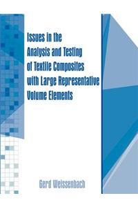 Issues in the Analysis and Testing of Textile Composites with Large Representative Volume Elements