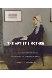 The Artist's Mother: The Greatest Painters Pay Tribute to the Women Who Rocked Their Cradles