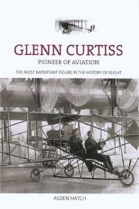 Glenn Curtiss: Pioneer of Aviation