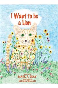 I Want to be a Lion