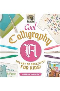 Cool Calligraphy: The Art of Creativity for Kids