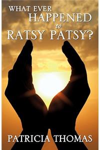 What Ever Happened to Ratsy Patsy?