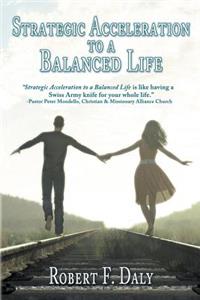 Strategic Acceleration to a Balanced Life