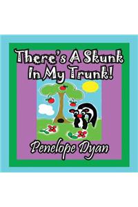 There's A Skunk In My Trunk