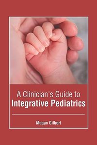 Clinician's Guide to Integrative Pediatrics