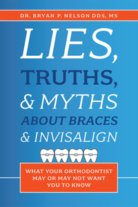 Lies, Truths, & Myths about Braces & Invisalign