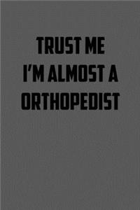 Trust Me I�m Almost a Orthopedist
