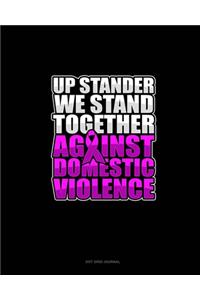 Up Stander We Stand Together Against Domestic Violence