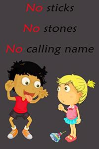 No sticks no stones no calling name