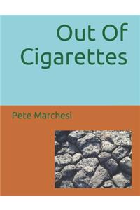 Out Of Cigarettes