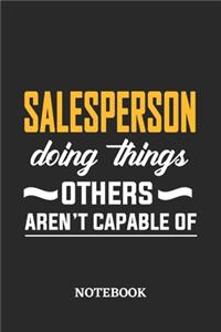 Salesperson Doing Things Others Aren't Capable of Notebook