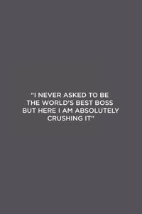 I never asked to be the World's Best Boss But Here I am Absolutely Crushing it